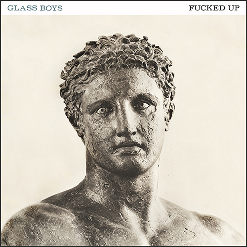 Fucked Up - Glass Boys LP