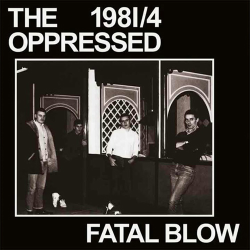 The Oppressed - Fatal Blow 1981-4 EP