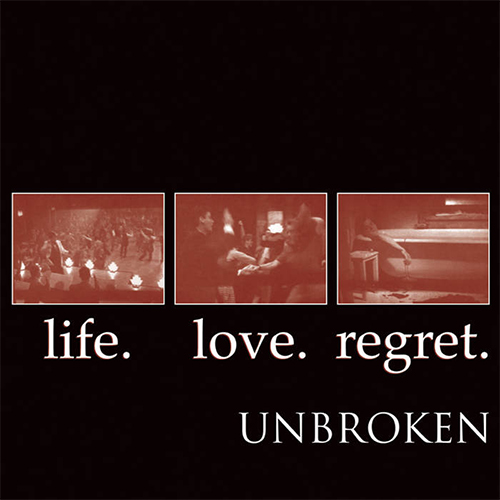 Unbroken - Life. Love. Regret. LP