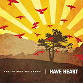 Have Heart - The Things We Carry (yellow vinyl)